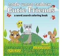 Cutie Friends Cozy Word Search Coloring Book: Kids, Adults, Teens Fun Stress Relieving Coloring Word Search Book |Gift Relaxing Puzzles For All Ages