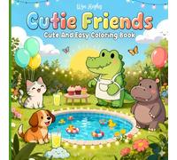 Cutie Friends Cute And Easy Coloring Book: Adorable Animal Friends and Fun Daily Scenes for Kids and Beginners
