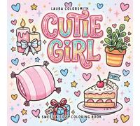 Cutie Girl - A Sweet & Cozy Coloring Book: Coloring Book for Girls, Bold and Easy Designs for Relaxation Featuring Sweet and Lovely Things (Girl Therapy Coloring Book)