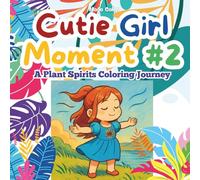 Cutie Girl Moment #2: A Plant Spirits Coloring Journey