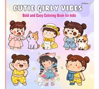 Cutie Girly Vibes: Bold and Easy Coloring Book for Kids Adorable and Fun Big Shape Coloring Pages with Simple and Bold Outlines for Girls Ages 4-8 Who Love Cute and Creative Art.
