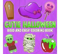 Cutie Halloween Bold And Easy Coloring Book: Adorable Coloring Pages with Big Simple Designs, Cute Holiday Stuff, and Cozy Illustrations for Adults and Kids Fun