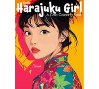 Cutie Harajuku Girl: A Chic Coloring Book for Teens and Adults Featuring Harajuku Fashion, Kawaii Girls, Colorful Streetwear, Tokyo Style, Anime Aesthetic, Relaxing Art, and Quirky Outfits