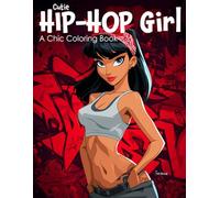 Cutie Hip Hop Girl: A Chic Coloring Book for Teens and Adults Featuring Streetwear Girls, Urban Swag, Kawaii Hip-Hop Style, Graffiti Vibes, Anime Fashion, Relaxing Art, and Bold Outfits