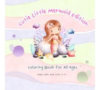 Cutie Little Mermaid Edition: Coloring Book for all ages. Seeking for calm and relaxation? This is perfect! (Studio Mimi Coloring Series)