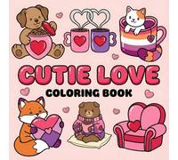 Cutie Love: Bold and Easy Coloring Book for Adults, Teens, and Kids with Cute Animals, Sweet Treats, and Love-Inspired Vibes