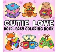 Cutie Love: Bold and Easy Coloring Book for All Ages with Cute Animals, Sweet Treats, and Valentine Vibes