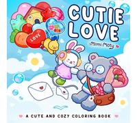 Cutie Love: Coloring Book for Adults and Teens With Cute Fuzzy Animals in Love Moments and Cozy Activities for Stress Relief and Relaxation