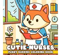 Cutie Nurses Coloring Book: Cute Medical Critters Coloring Pages with Bandages, First Aid, Healing Fun for All Ages to Relax and Feel Happy