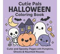 Cutie Pals Halloween Coloring Book: Cute and Spooky Pages with Pumpkins, Ghosts & Haunted Houses For Adults And Teens