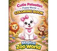 Cutie Patootie’s Magical Zoo World Coloring Book: Adorable Big & Easy Animal Pages for Kids Ages 3-8 | Fun, Relaxing, Stress-Free Coloring Adventure