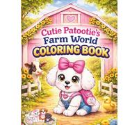Cutie Patootie's Farm World Coloring Book: Adorable Animals, Easy Pages, Big Shapes, and Fun Scenes for Little Kids Ages 3-8