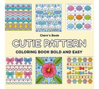 CUTIE PATTERN Coloring Book: An Easy Coloring Book with Simple, Bold and Relaxing Designs for Adults and Teens