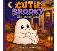 Cutie Spooky: Das süße Halloween-Malbuch mit Geist und Katze - 30 gemütliche Ausmalmotive
