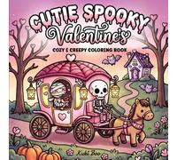 Cutie Spooky Valentine's Coloring Book: Creepy & Cozy Romantic Vibes with 32+ Kawaii Valentine’s Day Scenes Featuring Cute Couples for Fun and Stress Relief