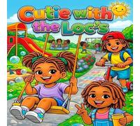 Cutie with the Loc's: A Colorful Journey of Loving Your Crown Through Culture, Confidence, and Affirmation