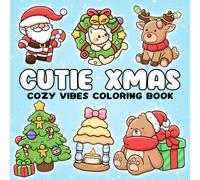 Cutie Xmas Coloring Book: Cute Seasonal Stuff and Cozy Holiday Items Coloring Pages for Adults & Teens Focusing on Stress Relief, Creative Joy