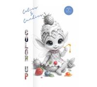 Cuties & Candies - Color Up! (incl. mini flipbook): A Sweet 3D Coloring Book for Kids & Teens | Cute Candy Fairies, Marshmallows & Desserts to Color | Fun, Relaxing & Creative Art for All Ages