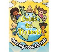 Cuties See The World: Travel Coloring Book For Kids, Easy Coloring Pages With Cute Landmarks, For Kids Ages 4-8, Perfect For Road Trips, Airplane Journeys And Relaxing At Home