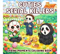Cuties Serial Killers Spring Moment Coloring Book: Soft Sunshine, Quiet Mischief, and Unexpected Charm | for Adults Who Enjoy Cute Horror in Bloom