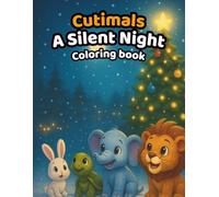 Cutimals - A Silent Night: A Cute Christmas Coloring Book for Kids Ages 3-8 | Festive Animals, Santa Scenes & Cozy Holiday Fun (Cutimals Christmas)