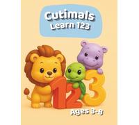 Cutimals Learn 123: Fun Counting & Number Learning Coloring Book for Kids Ages 3-8 | Cute Animals Teach Counting 1-20 with Simple Addition up to 30 and Early Math Activities