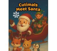 Cutimals Meet Santa: A Christmas Coloring Book for Kids Ages 3-8 | Cute Santa Scenes, Baby Animals & Holiday Fun | 72 Adorable Festive Pages (Cutimals Christmas)