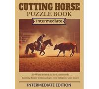 Cutting Horse Puzzle Book: Intermediate Edition: Cow Reading, Positioning, Herd Skills & Arena Strategy | 60 Mid-Level Puzzles | 8.5 x 11 | Easy to Read (Cutting Horse Puzzle Book Series)