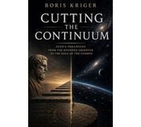 CUTTING THE CONTINUUM: ZENO'S PARADOXES FROM THE BOUNDED OBSERVER TO THE EDGE OF THE COSMOS