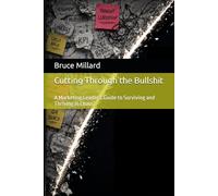 Cutting Through the Bullshit: A Marketing Leader’s Guide to Surviving and Thriving in Chaos