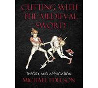 Cutting with the Medieval Sword: Theory and Application