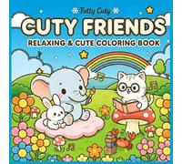 CUTY FRIENDS: A Bold and Easy Coloring Book for Adults and Teens Featuring Extremely Cute Animals and Chunky Designs for Ultimate Relaxation