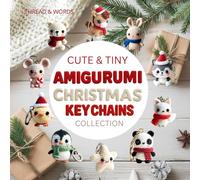 Cuty & Tiny Christmas Keychains Amigurumi Collection: Kawaii Animal Amigurumi - Christmas Edition: christmas amigurumi keychains & keyrings, mini ... tutorials, quick crochet projects