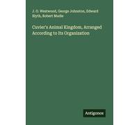 Cuvier's Animal Kingdom, Arranged According to Its Organization