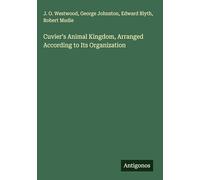 Cuvier's Animal Kingdom, Arranged According to Its Organization