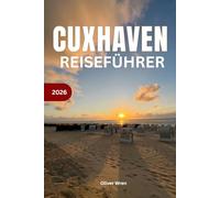 Cuxhaven Reiseführer 2026: Strände, Wattenmeerabenteuer, Attraktionen für einen Urlaub an der Nordsee in Deutschland