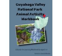 Cuyahoga Valley National Park Animal Activity Workbook: A Hands-On Learning Workbook for Ages 5-9 (Animals of the National Parks)