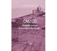Cuzco Misiones secretas de la Guerra del Pacífico: Misiones secretas de la Guerra del Pacífico