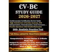 CV-BC 2026-2027 Cardiovascular Certification Review Guide: High-Yield Review of Cardiac Anatomy, ECG Interpretation, Hemodynamics, Acute Coronary ... Practice Questions with Detailed Rationales