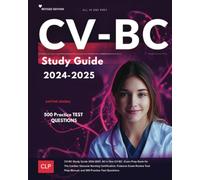 CV-BC Study Guide 2024-2025: All in One CV-BC Exam Prep Book for The Cardiac Vascular Nursing Certification. Features Exam Review Test Prep Manual, and 500 Practice Test Questions