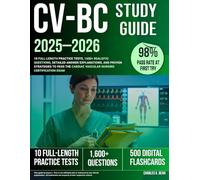 CV-BC Study Guide 2025-2026: 10 Full-Length Practice Tests, 1600+ Realistic Questions, Detailed Answer Explanations, and Proven Strategies to Pass the Cardiac Vascular Nursing Certification Exam