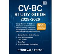 CV-BC Study Guide 2025-2026: Comprehensive CV-BC Exam Preparation Guide for Cardiac Vascular Nursing Certification, including an exam review manual and over 600 practice test questions.
