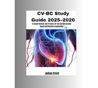 CV-BC Study Guide 2025-2026: n-Depth Review and Practice for the Cardiovascular Board Certification Examination