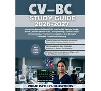 CV-BC STUDY GUIDE 2026-2027: An Arcane Exegetic Manual for the Cardiac Vascular Nurse-Board Certified Examination, Incorporating a Diverse Corpus of ... and Clinically Oriented Probative Constructs