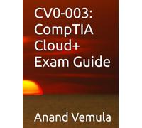 CV0-003: CompTIA Cloud+ Exam Guide