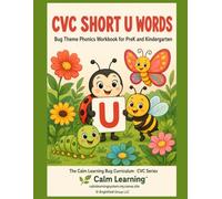 CVC Short U Words: Bug Theme Phonics Workbook for PreK and Kindergarten: Read, Trace, Circle, and Write 25 Short U CVC Words Across 6 Word Families (The Calm Learning Bug Phonics Curriculum)