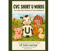 CVC Short U Words: Farm Theme Phonics Workbook for PreK and Kindergarten: Read, Trace, Circle, and Write 25 Short U CVC Words Across 6 Word Families (The Calm Learning Farm Phonics Curriculum)
