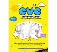 CVC Word Builder: Read, Think and Choose: Advanced CVC Word Activities to Strengthen Reading, Phonics, Vocabulary, and Critical Thinking Author