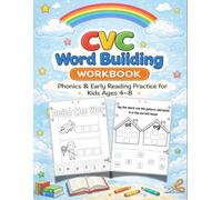 CVC Word Building Workbook for Kids Ages 4-8: Phonics Practice, Learn to Read, Build CVC Words, Early Reading Skills, Kindergarten and First Grade Activities