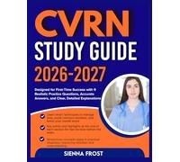 CVRN STUDY GUIDE 2026-2027: Designed For First Time Success With 9 Full Length Realistic Practice Questions, Accurate Answers, And Clear, Detailed Explanations